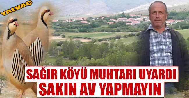 SAĞIR KÖYÜ MUHTARINDAN AV UYARISI