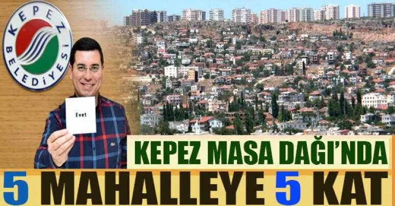 Kepez Masa Dağı’nda 5 mahalleye 5 kat