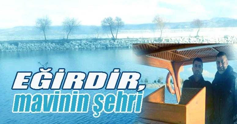 EĞİRDİR, MAVİNİN ŞEHRİ...