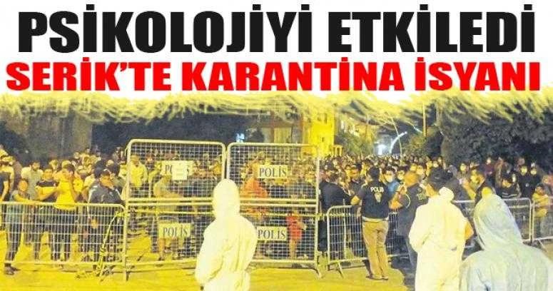 Serik’te karantina isyanı