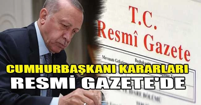 Cumhurbaşkanı kararları Resmi Gazete