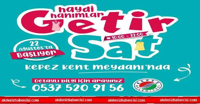 Kepez’den ‘Haydi hanımlar getir sat’ günleri