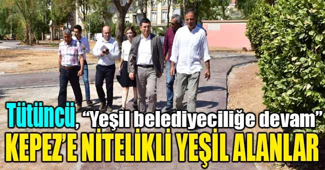 Tütüncü, “Yeşil belediyeciliğe devam”