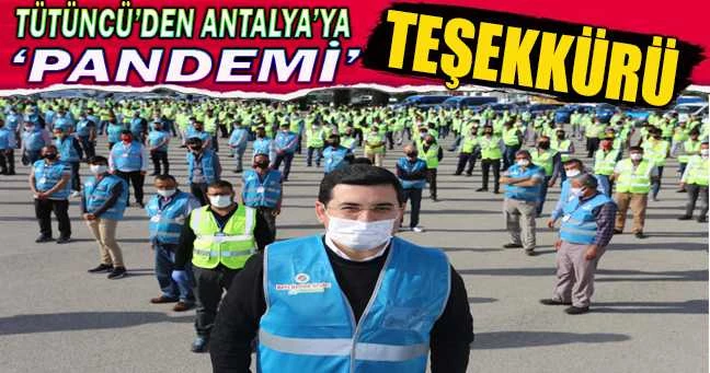 Tütüncü’den Antalya’ya ‘pandemi’ teşekkürü