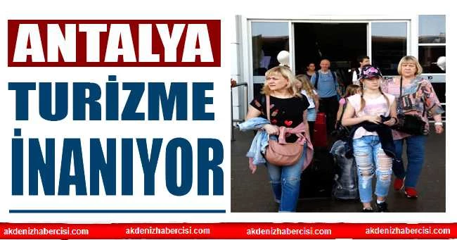 Antalya turizme inanıyor