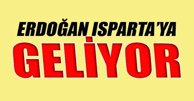 ERDOĞAN ÇARŞAMBA GÜNÜ ISPARTA