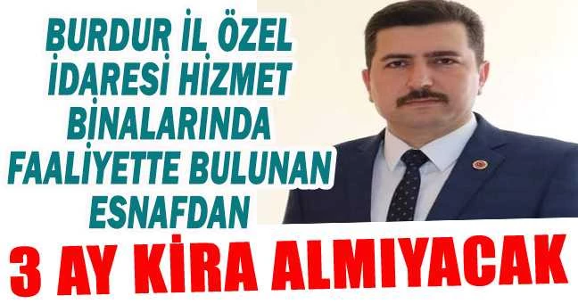 BURDUR İL ÖZEL İDARESİ 3 AY KİRA ALMIYACAK