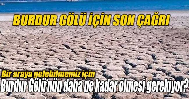 Bir araya gelebilmemiz için Burdur Gölü’nün daha ne kadar ölmesi gerekiyor?