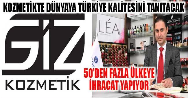 KOZMETİKTE DÜNYAYA TÜRKİYE KALİTESİNİ TANITACAK