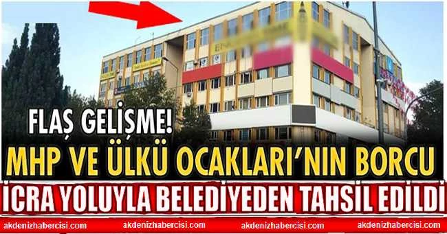 ISPARTA MHP VE ÜLKÜ OCAKLARININ BORCU İCRA YOLU İLE BELEDİYEDEN TAHSİL EDİLDİ