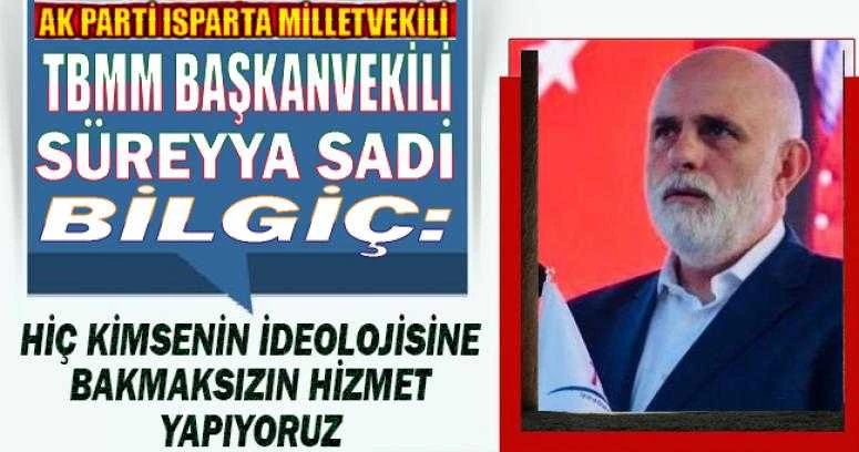 HİÇ KİMSENİN İDEOLOJİSİNE BAKMAKSIZIN HİZMET YAPIYORUZ