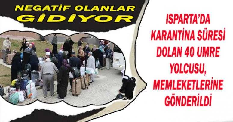 ISPARTA’DA KARANTİNA SÜRESİ DOLAN 40 UMRE YOLCUSU, MEMLEKETLERİNE GÖNDERİLDİ