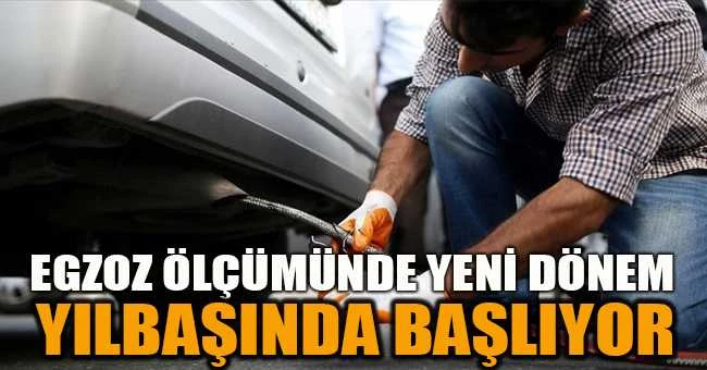 Egzoz ölçümünde yeni dönem yılbaşında başlıyor