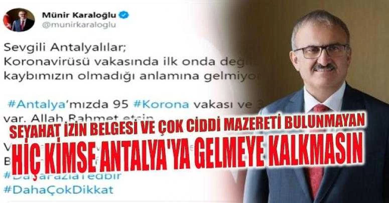 Vali Karaloğlu: Seyahat İzin Belgesi ve çok ciddi mazereti bulunmayan hiç kimse Antalya