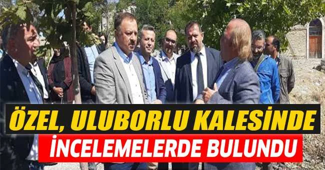 ÖZEL, ULUBORLU KALESİNDE İNCELEMELERDE BULUNDU