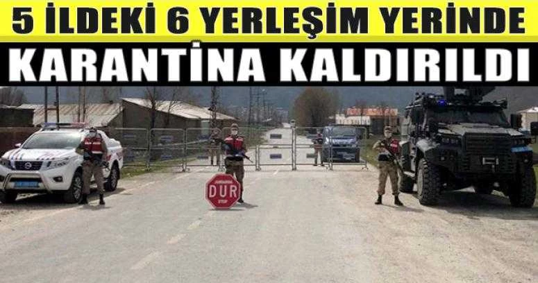 5 ildeki 6 yerleşim yerinde karantina kaldırıldı