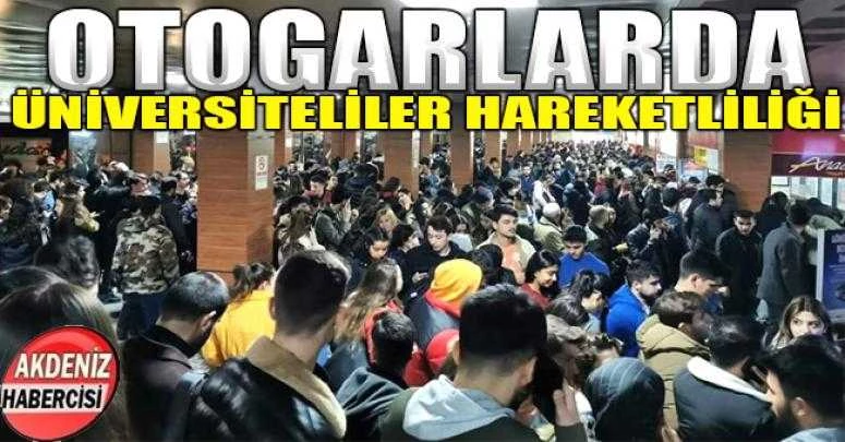 OTOGARLARDA ÜNİVERSİTELİLER HAREKETLİLİĞİ