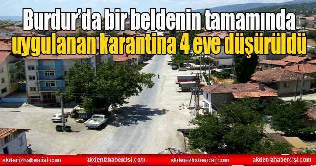 Burdur’da bir beldenin tamamında uygulanan karantina 4 eve düşürüldü