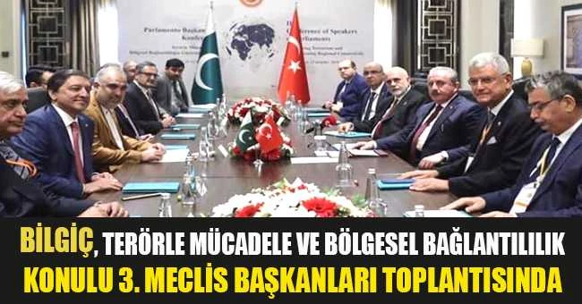 Bilgiç, Terörle Mücadele ve Bölgesel Bağlantılılık Konulu 3. Meclis Başkanları Toplantısı