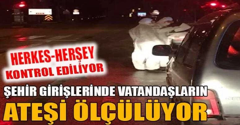Şehir Girişlerinde Vatandaşların Ateşi Ölçülüyor