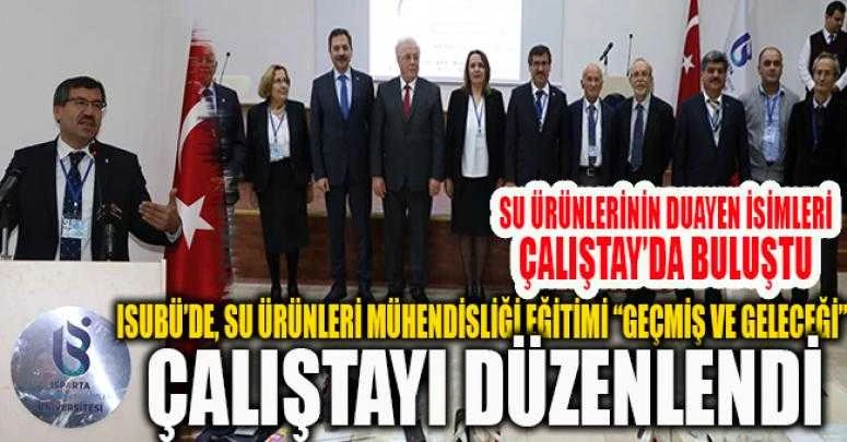 ISUBÜ SU ÜRÜNLERİNİN DUAYEN İSİMLERİ ÇALIŞTAY’DA BULUŞTU