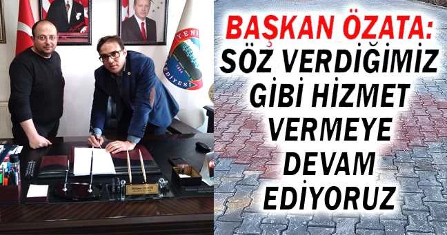 BAŞKAN ÖZATA: SÖZ VERDİĞİMİZ GİBİ HİZMET VERMEYE DEVAM EDİYORUZ