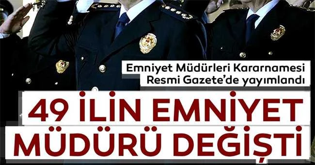 Emniyet Müdürleri Kararnamesi Resmi Gazete’de yayımlandı