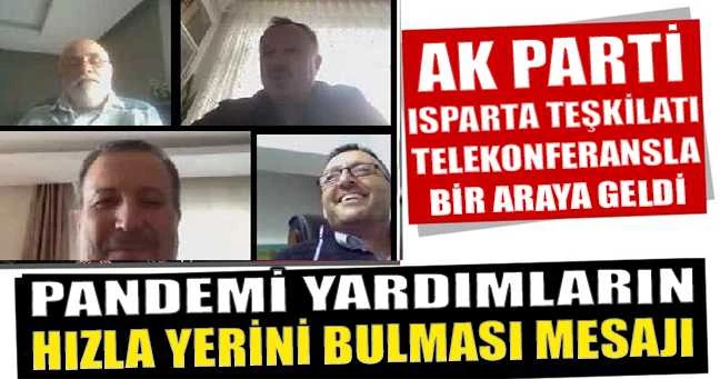 Ak Parti Isparta Telekonferansla bir araya geldi..