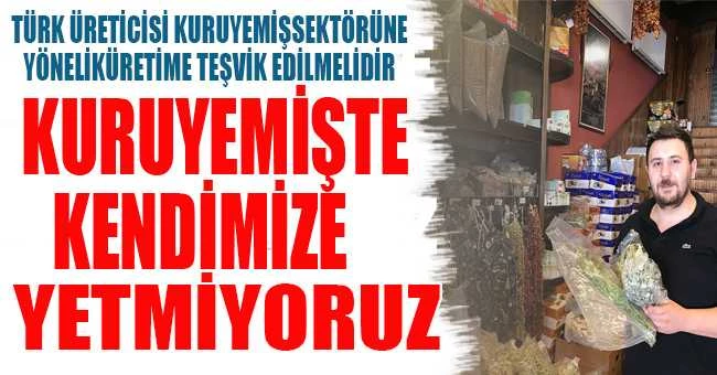KURUYEMİŞTE KENDİMİZE YETEMİYORUZ