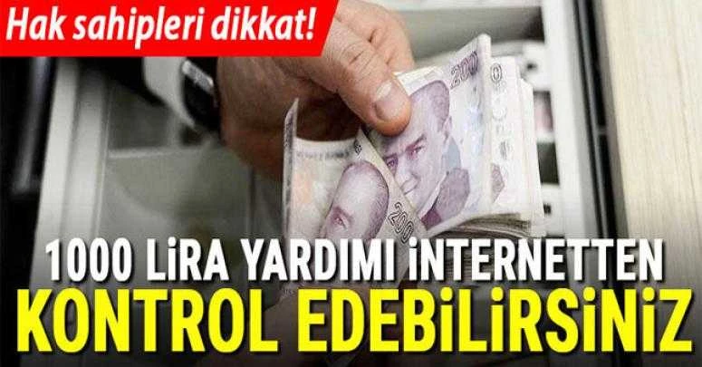 1000 lira yardımı internetten kontrol edebilirsiniz! Hak sahipleri dikkat...