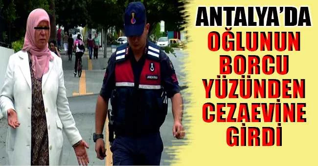 Oğlunun borcu yüzünden cezaevine girdi