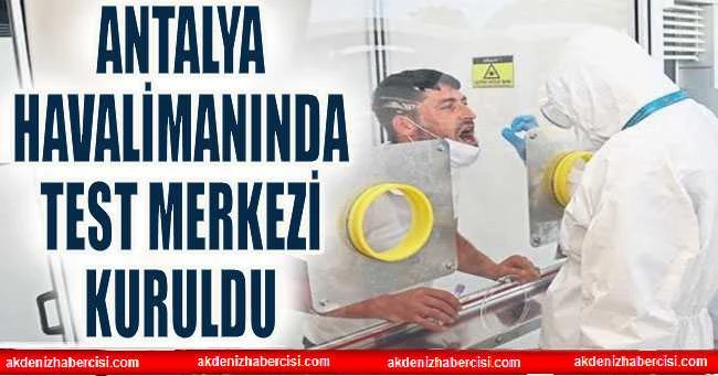 Antalya Havalimanında test merkezi kuruldu