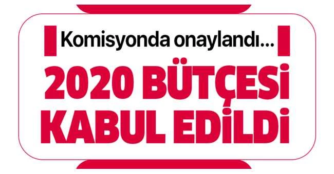 2020 Yılı Merkezi Yönetim Bütçe Kanun Teklifi kabul edildi