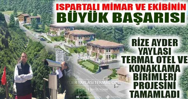 ISPARTALI MİMAR VE EKİBİNİN BÜYÜK BAŞARISI