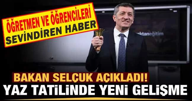 BAKAN SELÇUKTAN ÖĞRENCİ VE ÖĞRETMENLERİ SEVİNDİREN AÇIKLAMA