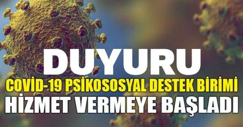COVİD-19 PSİKOSOSYAL DESTEK BİRİMİ HİZMET VERMEYE BAŞLADI