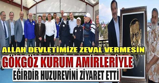 GÖKGÖZ KURUM AMİRLERİ İLE EĞİRDİR HUZUREVİNİ ZİYARET ETTİ