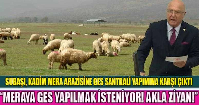 Subaşı, Kadim Mera arazisine GES Santrali yapımına karşı çıktı