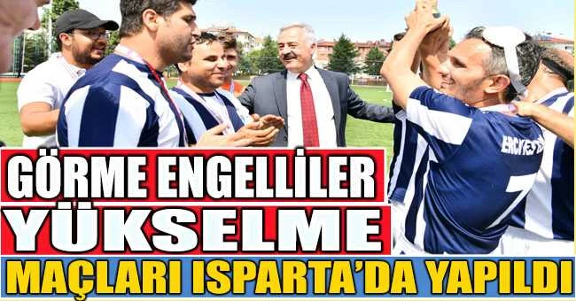 Görme Engelliler Yükselme Maçları Isparta’da Yapıldı