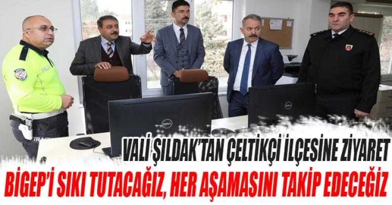 VALİ ŞILDAK’TAN ÇELTİKÇİ İLÇESİNE ZİYARET