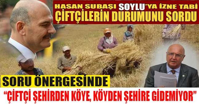 Hasan Subaşı Soylu’ya izne tabi çiftçilerin durumunu sordu