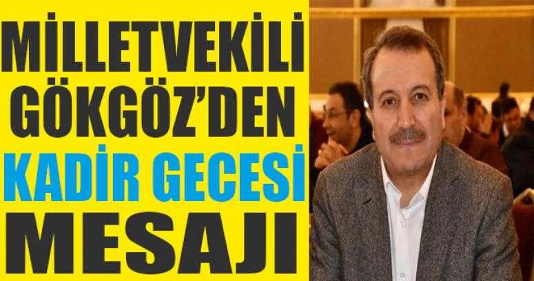 MİLLETVEKİLİ GÖKGÖZ’DEN KADİR GECESİ MESAJI