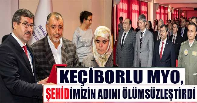 “KEÇİBORLU MYO, ŞEHİDİMİZİN ADINI ÖLÜMSÜZLEŞTİRDİ”