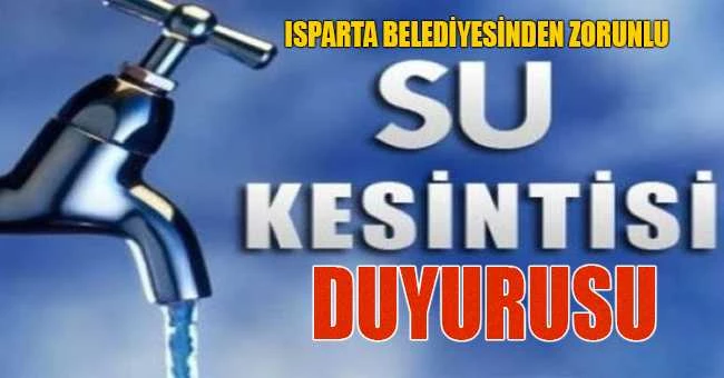 Isparta Belediyesinden zorunlu su kesintisi duyurusu