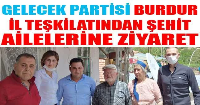 GELECEK PARTİSİ BURDUR İL TEŞKİLATINDAN ŞEHİT AİLELERİNE ZİYARET