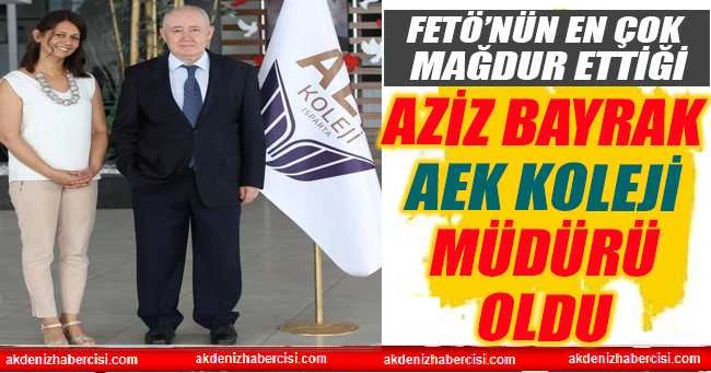 AZİZ BAYRAK AEK KOLEJİ MÜDÜRÜ OLDU