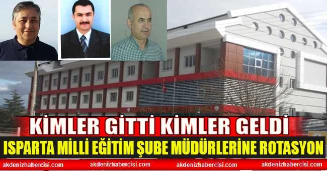 ISPARTA MİLLİ EĞİTİM ŞUBE MÜDÜRLERİNE ROTASYON