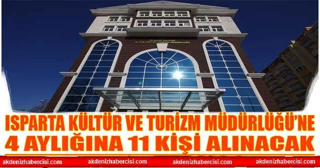 ISPARTA KÜLTÜR VE TURİZM MÜDÜRLÜĞÜ’NE 4 AYLIĞINA 11 KİŞİ ALINACAK