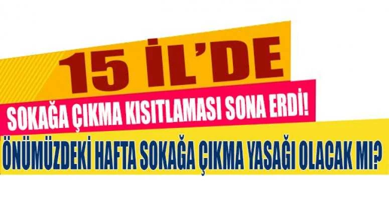 15 ilde sokağa çıkma yasağı sona erdi