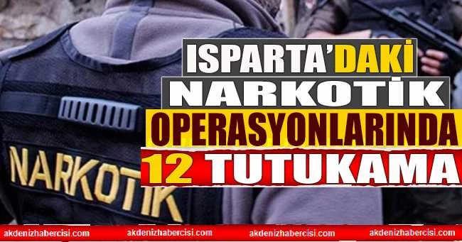 ISPARTA’DAKİ NARKOTİK OPERASYONLARINDA